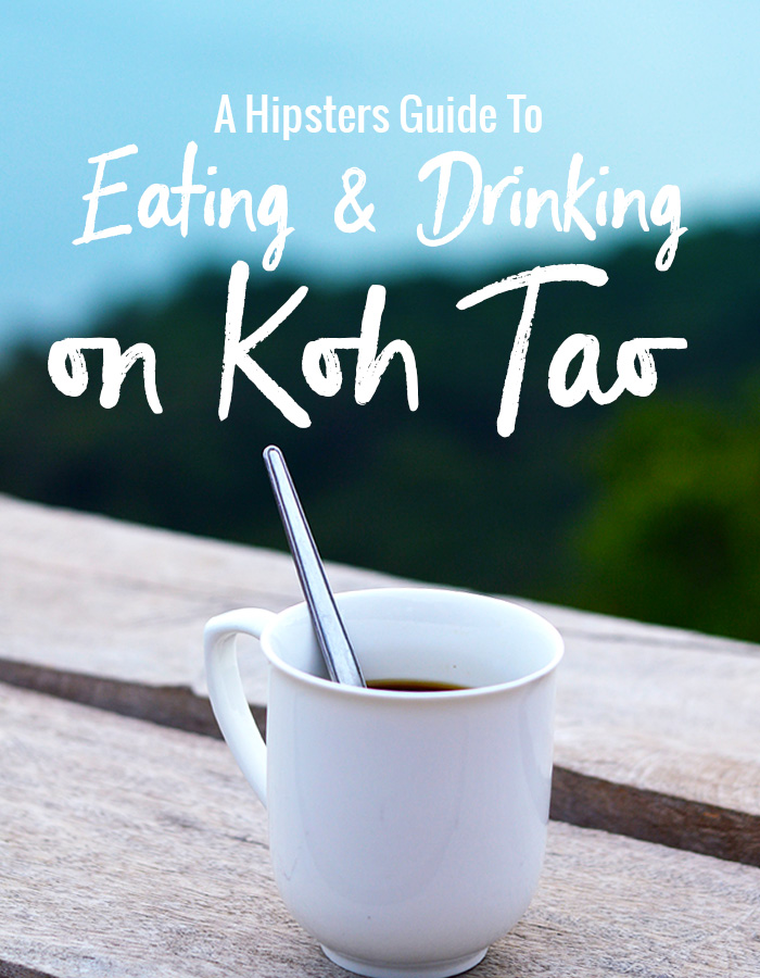 A hipsters guide to eating and drinking on Koh Tao