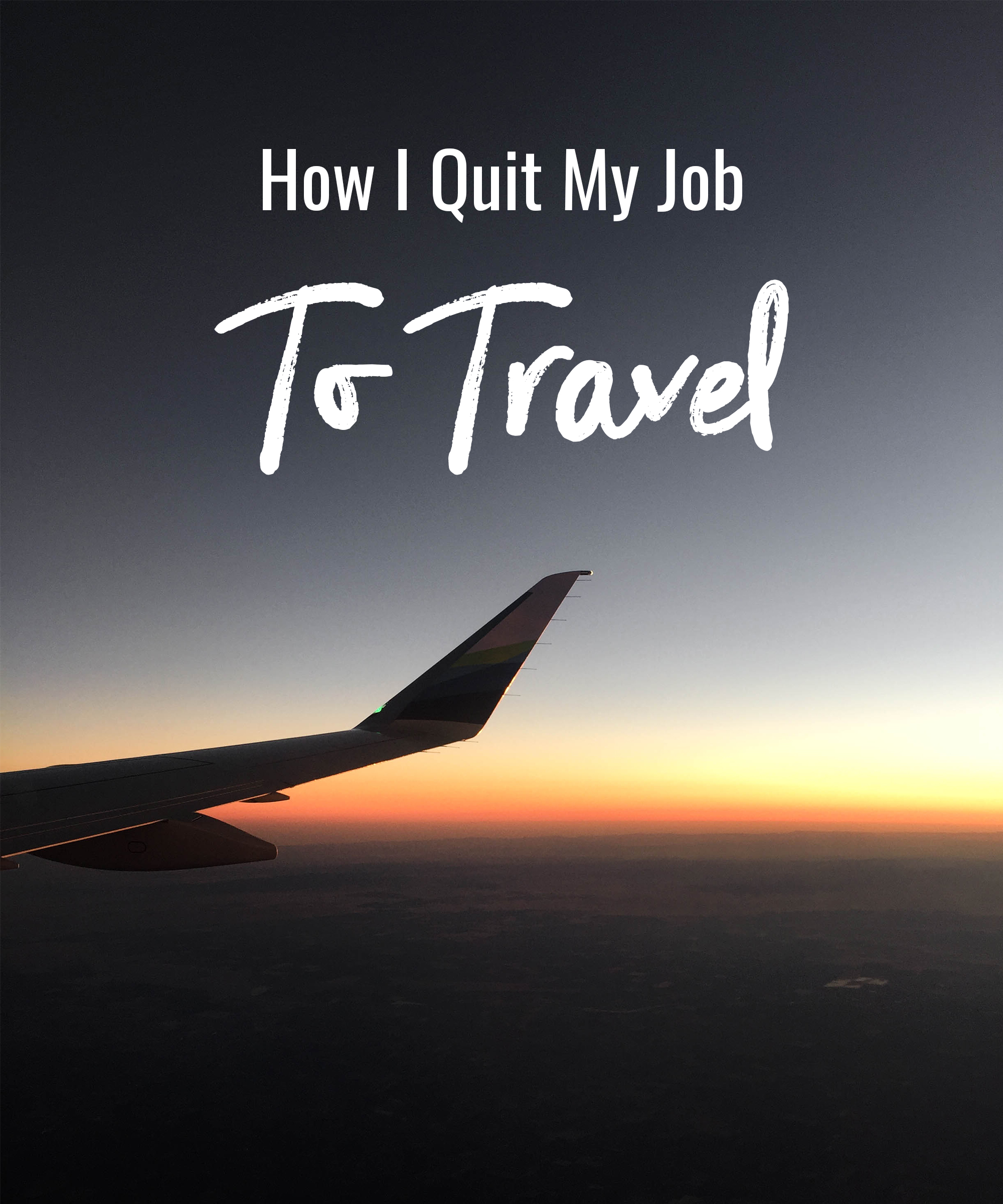 How I Quit My Job To Travel